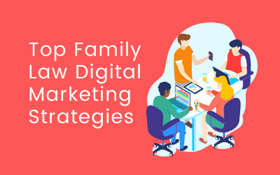 Top Digital Marketing Strategies Every Family Law Firm Should Know