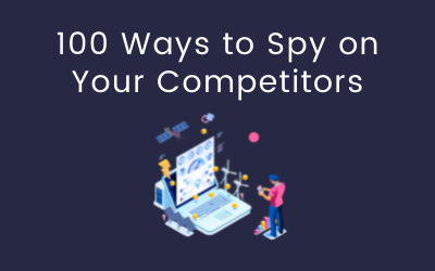 100 Ways To Spy On Your Competitors A Complete Guide 21 Yo Media